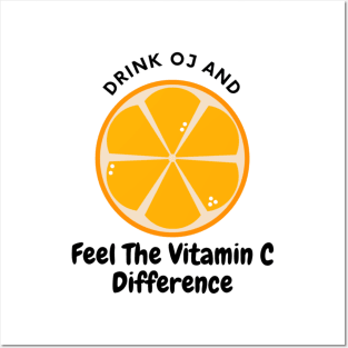 Drink Oj And Feel The Vitamin C Difference Posters and Art